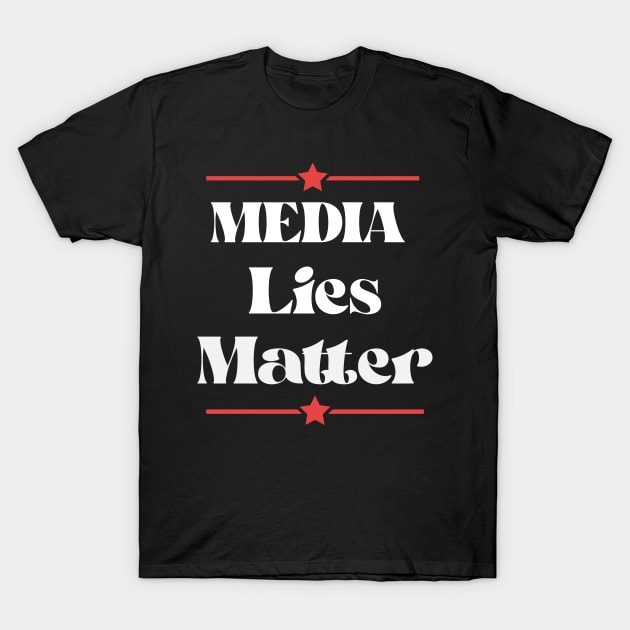 MEDIA LIES MATTER T-Shirt by Jerry's Print Store